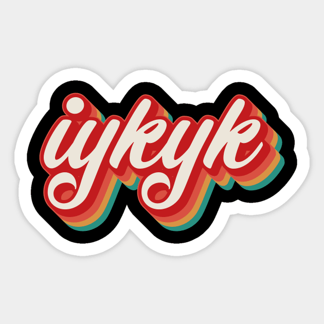 IYKYK Sticker by n23tees